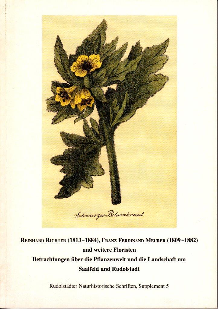 Reinhard Richter, Franz Ferdinand Meurer und weitere Floristen : Betrachtungen über die Pflanzenwelt und die Landschaft um Saalfeld und Rudolstadt.