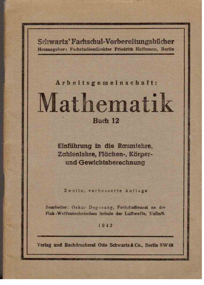 Arbeitsgemeinschaft: Rechnen (Buch 12) Einführung in die Raumlehre, Zahlenlehre, Flächen-, Körper u. Gewichtsberechnung