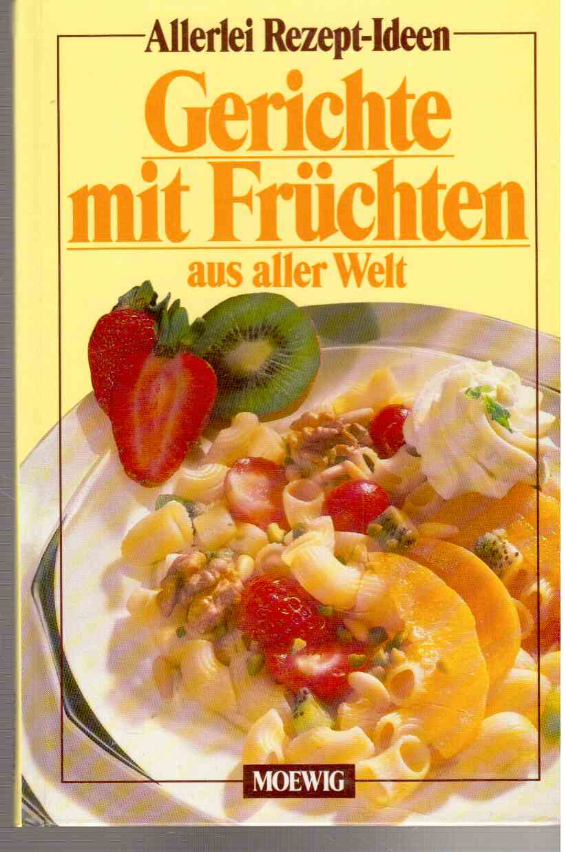 Gerichte mit Früchten aus aller Welt
