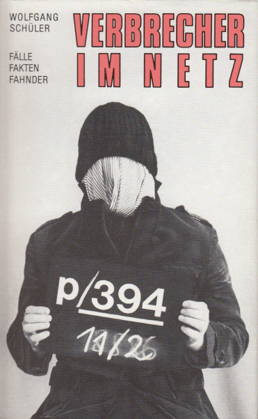Verbrecher im Netz. Fälle, Fakten, Fahnder