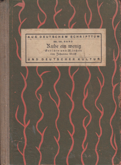 Ruhe ein wenig : Gedichte und Märchen von Johanna Wolff. Herausgegeben und eingeleitet von Artur Korallus