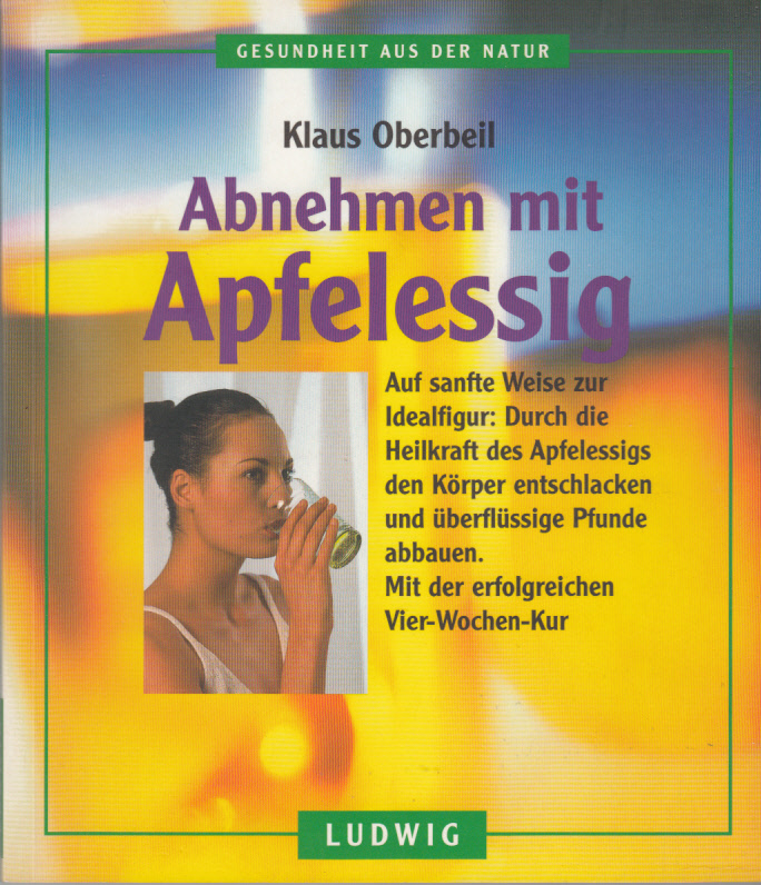 abnehmen mit apfelessig. auf sanfte weise zur idealfigur: durch die heilkraft des apfelessigs den körper entschlacken und überflüssige pfunde abbauen. mit der erfolgreichen vier-wochen-kur. gesundheit aus der natur