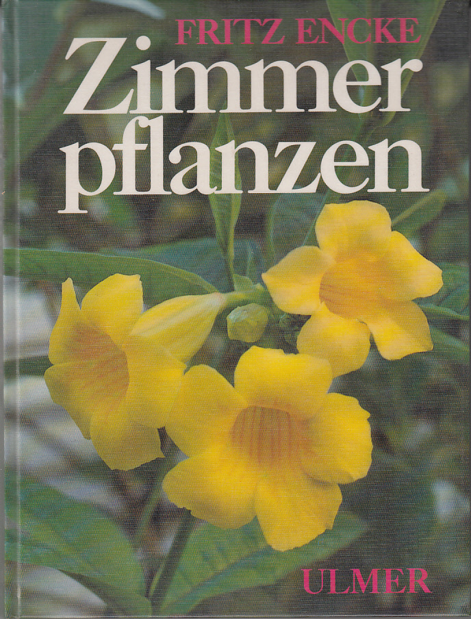 Zimmerpflanzen : Alte und neue Arten, ihre Behandlung und Vermehrung