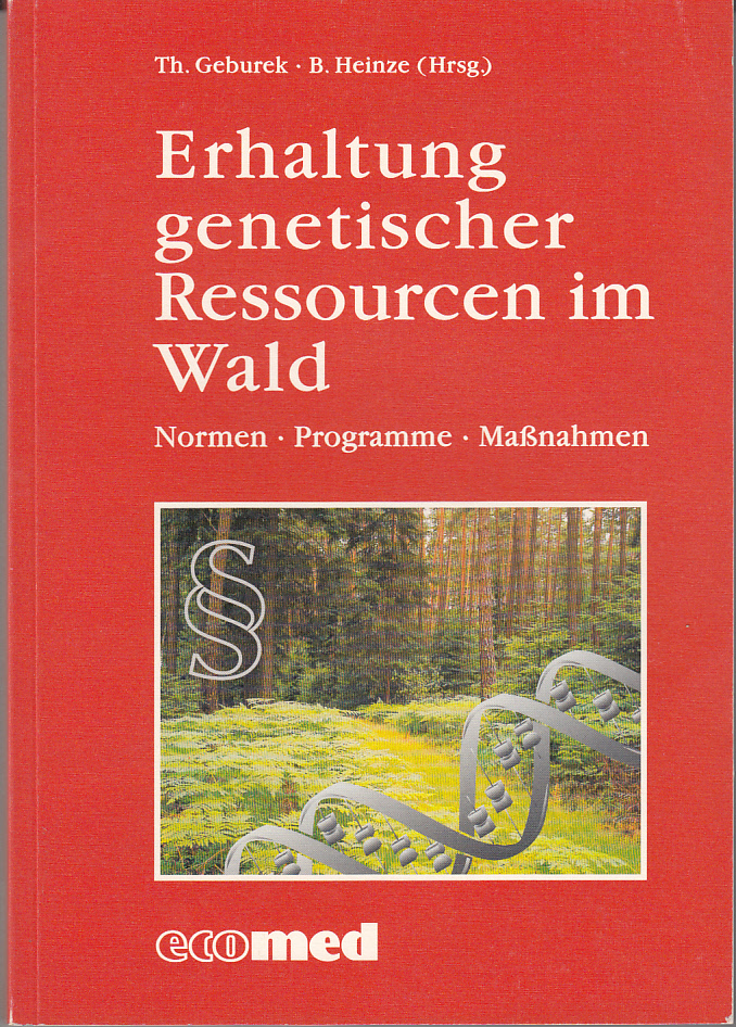 Erhaltung genetischer Ressourcen im Wald : Normen, Programme, Maßnahmen