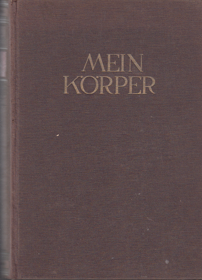 Mein Körper. Ein medizinisches Sammelwerk. Erster Hauptband: Der kranke Körper
