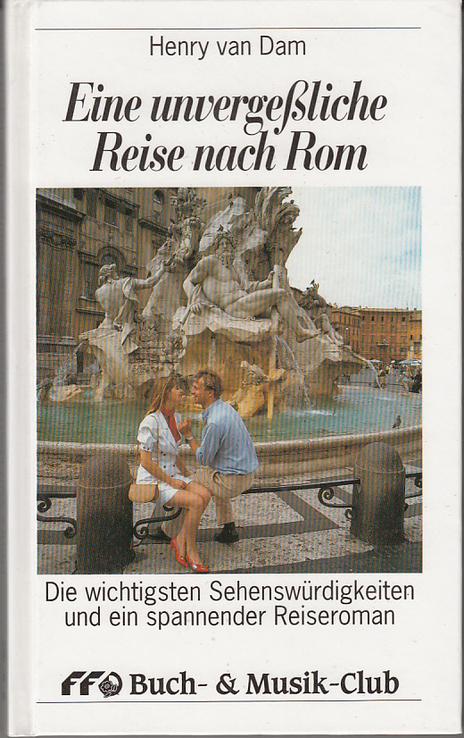 Eine unvergessliche Reise nach Rom : Die wichtigsten Sehenswürdigkeiten und ein spannender Reiseroman