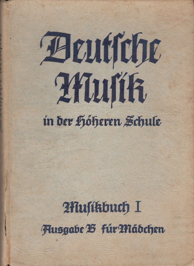 Deutsche Musik in der Höheren Schule. Musikbuch I. Ausgabe B für Mädchen