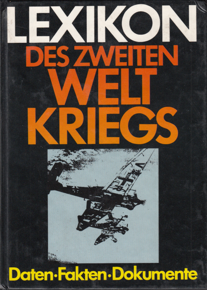 Lexikon des Zweiten Weltkriegs. Mit einer Chronik der Ereignisse von 1939-1945 und neu ausgewählten Dokumenten