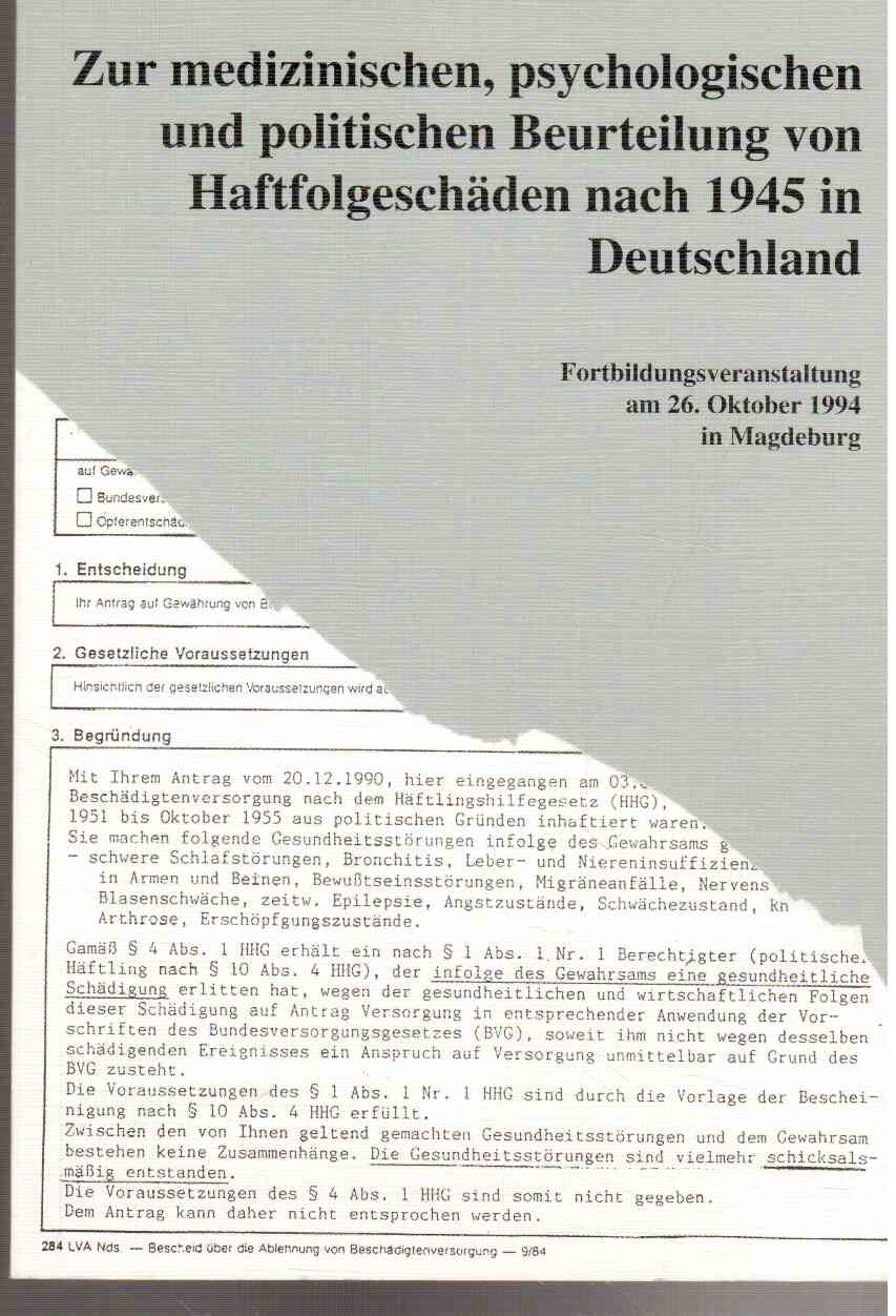 Zur medizinischen, psychologischen und politischen Beurteilung von Haftfolgeschäden nach 1945 in Deutschland. Begeleitheft zur Fortbildungsveranstaltung am 26.10.1994 in Magdeburg.
