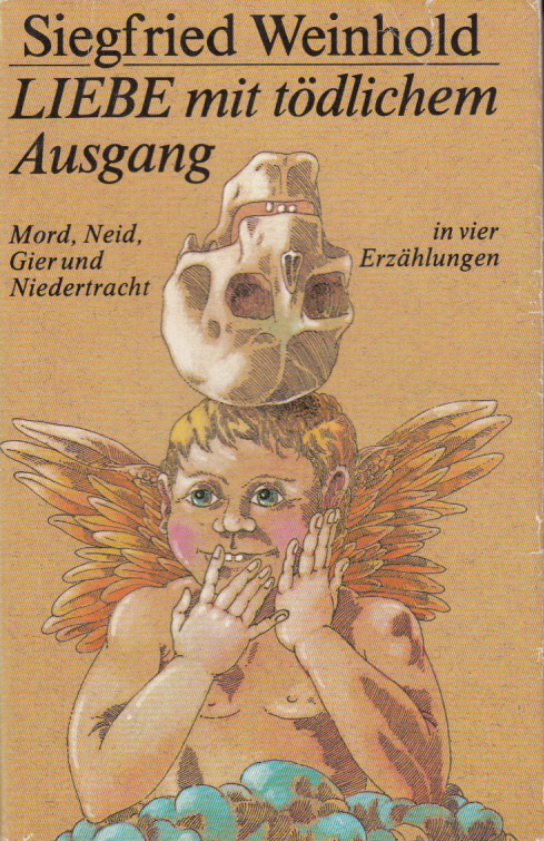 Liebe mit tödlichem Ausgang - Mord, Neid, Gier und Niedertracht in vier Erzählungen