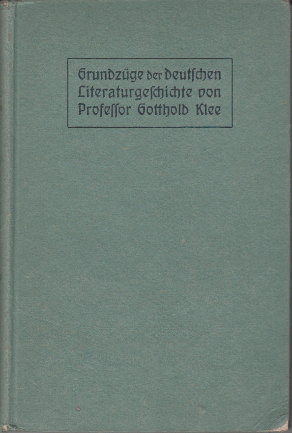 Grundzüge der deutschen Literaturgeschichte für höhere Schulen und zum Selbstunterricht.