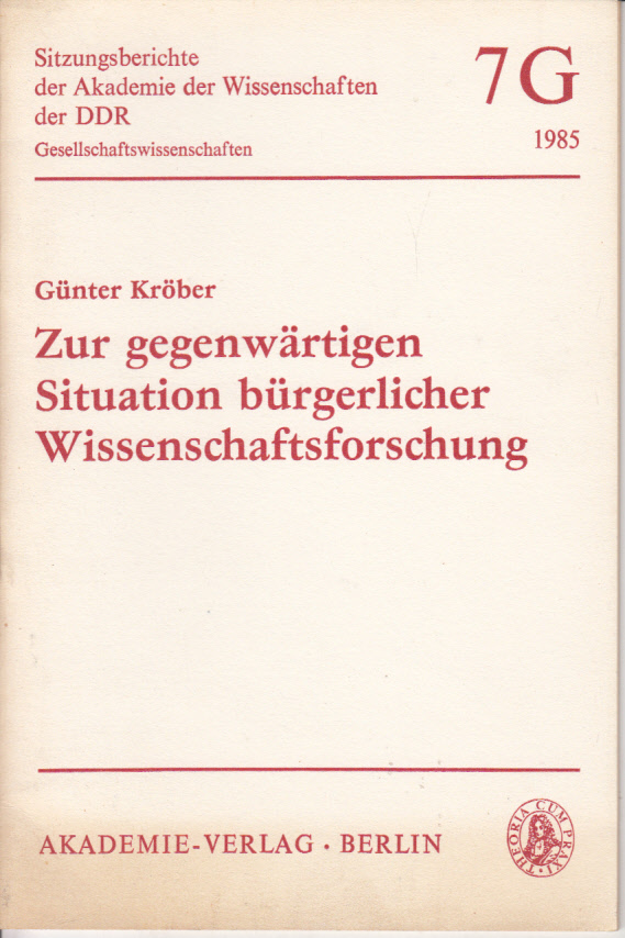 Zur gegenwärtigen Situation bürgerlicher Wissenschaftsforschung Zur gegenwärtigen Situation bürgerlicher Wissenschaftsforschung