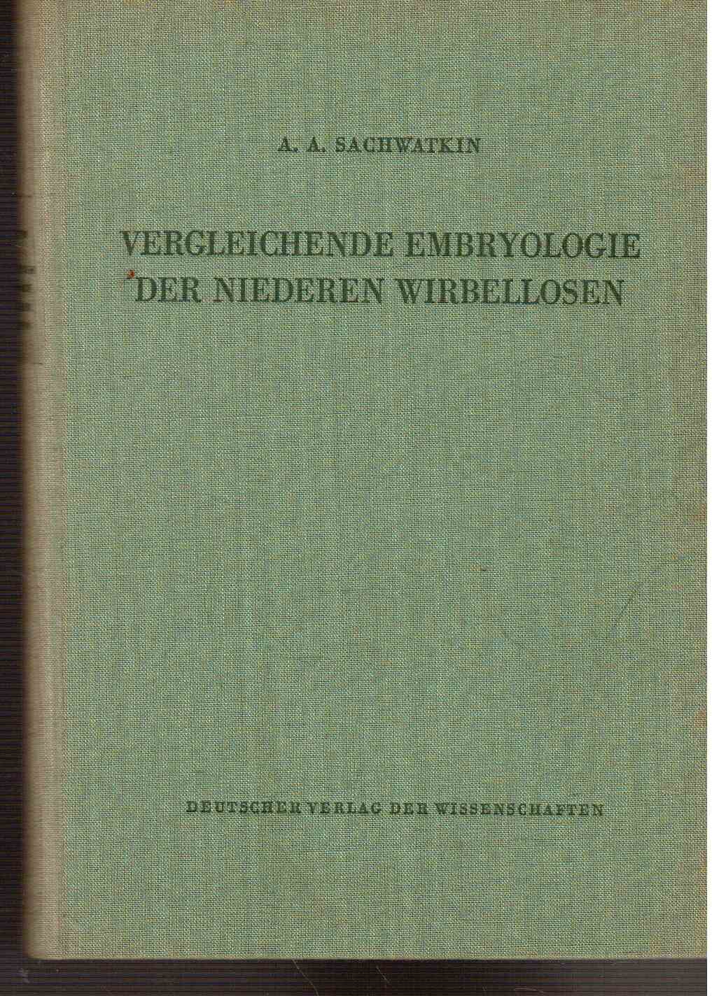 Verleichende Embryologie der Niederen Wirbellosen. Ursprung und Gestaltungswege der individuellen Entwicklung der Vielzeller