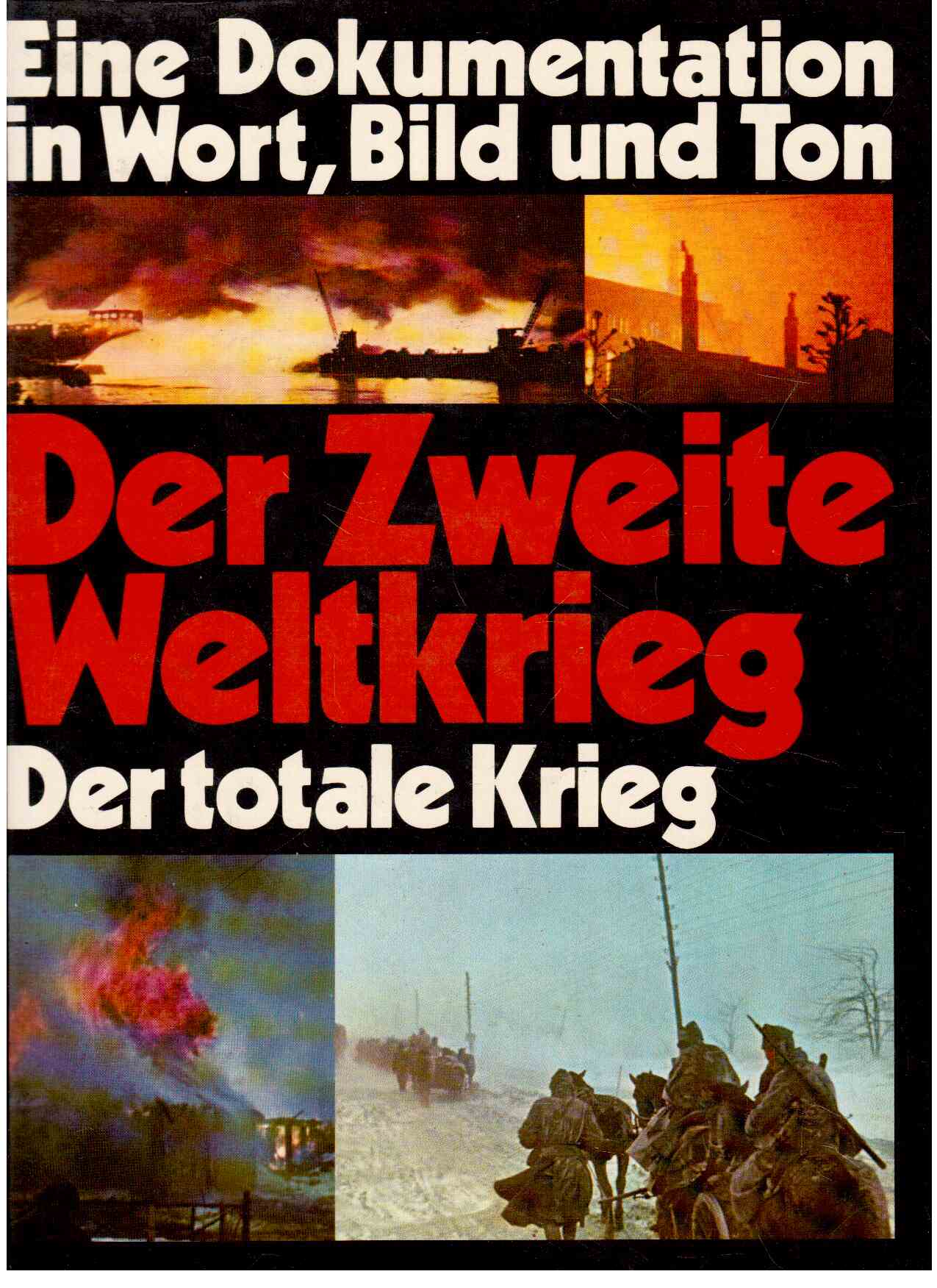 Der Zweite Weltkrieg, Band 6 Der Totale Krieg