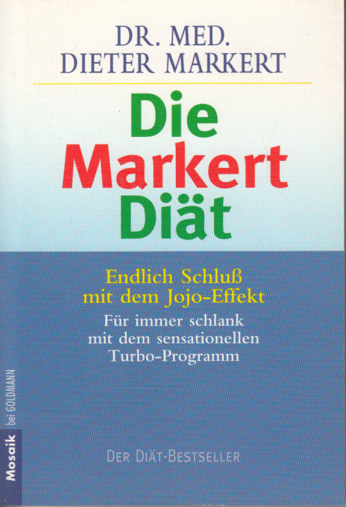 Die Markert-Diät: endlich Schluss mit dem Jojo-Effekt, fur immer schlank mit dem sensationellen Turbo-Programm