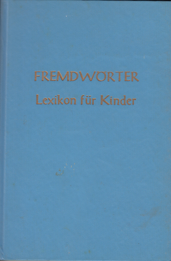 Fremdwörter. Lexikon für Kinder. Ausgewählt und erklärt von Hans-Peter Wetzstein. Mit Illustrationen von Thomas Schleusing.