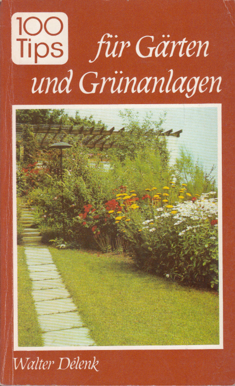100 Tips für Gärten und Grünanlagen