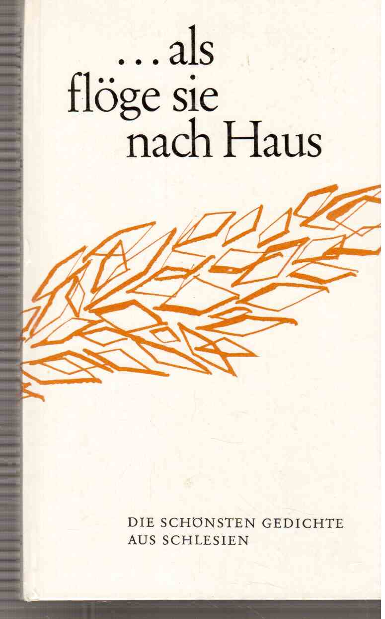 ...als flöge sie nach Haus. Die schönsten Gedichte aus Schlesien.