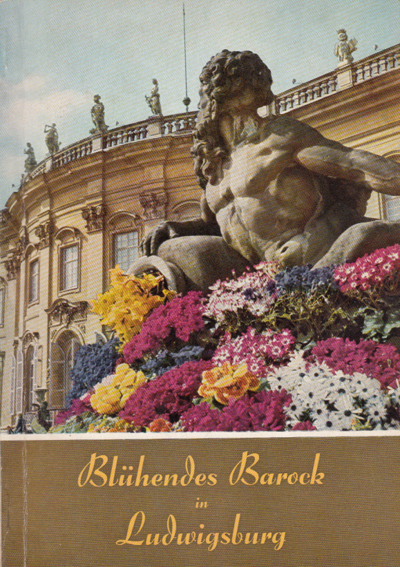 Blühendes Barock Ludwigsburg. Ein Begleiter durch die Gartenanlagen des Ludwigsburger Schlosses.