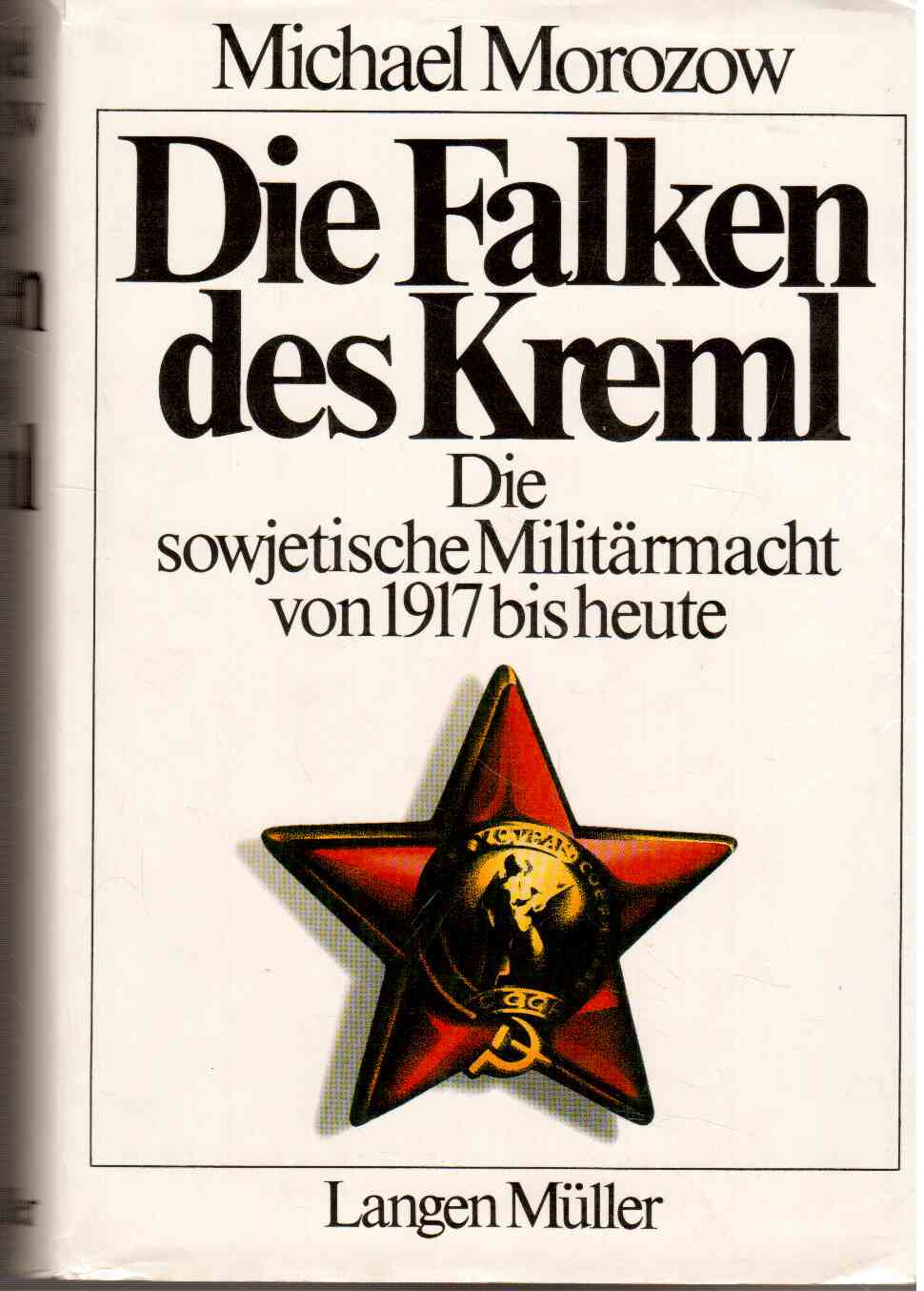 Die Falken des Kreml. Die sowjetische Militärmacht von 1917 bis heute
