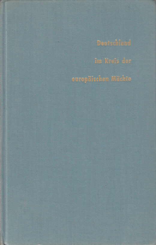 Deutschland im Kreis der europäischen Mächte : Eine historisch-politische Analyse