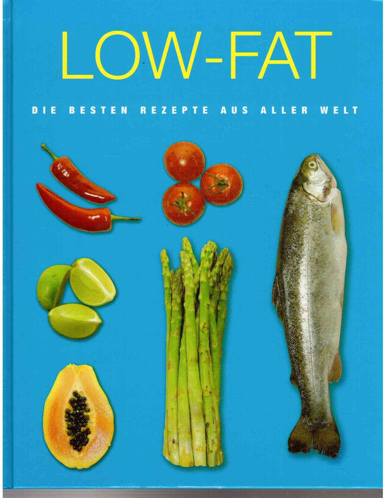 Low-Fat. Die besten Rezepte aus aller Welt.