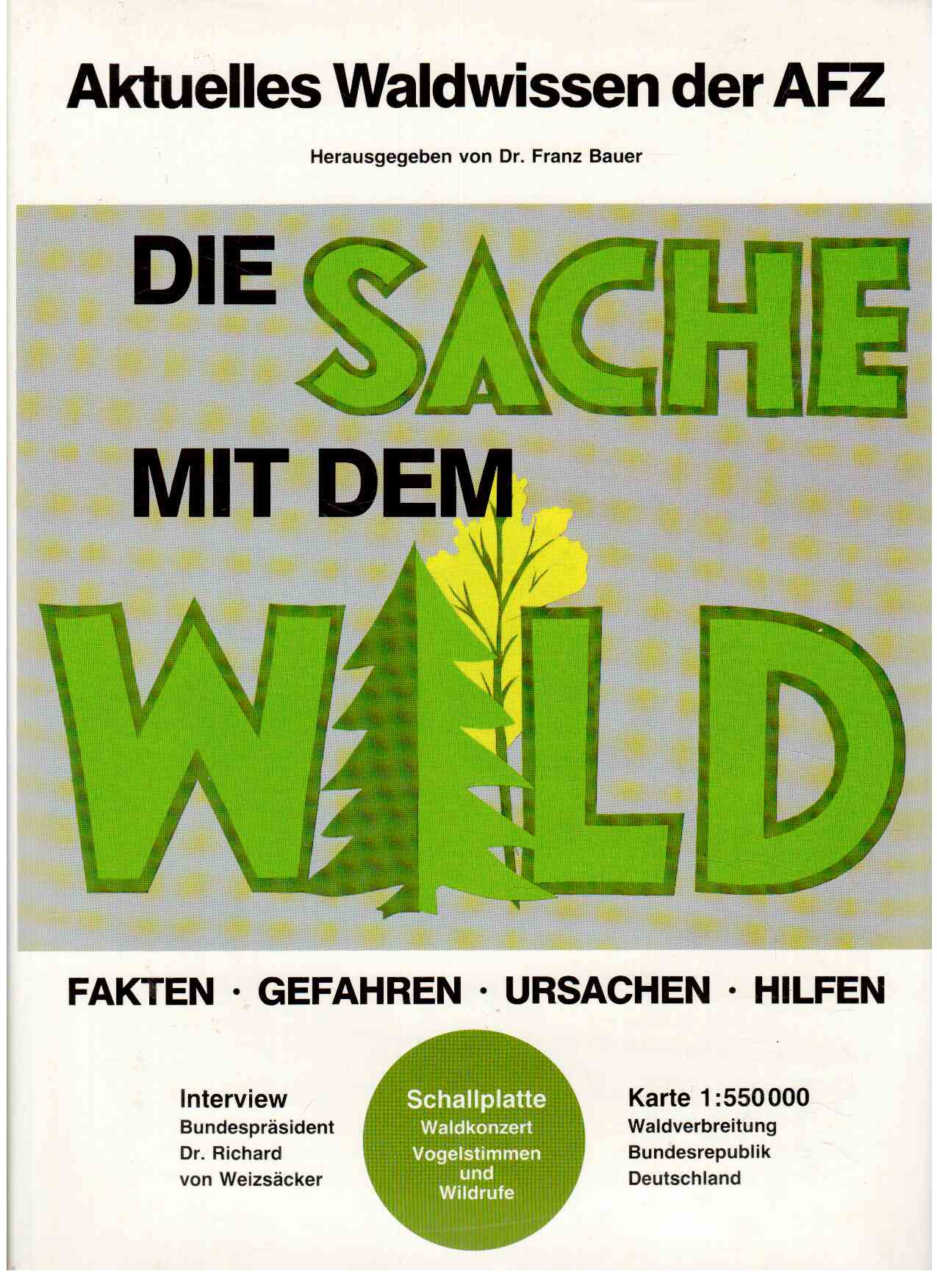 Die Sache mit dem Wald : Fakten, Gefahren, Ursachen, Hilfen