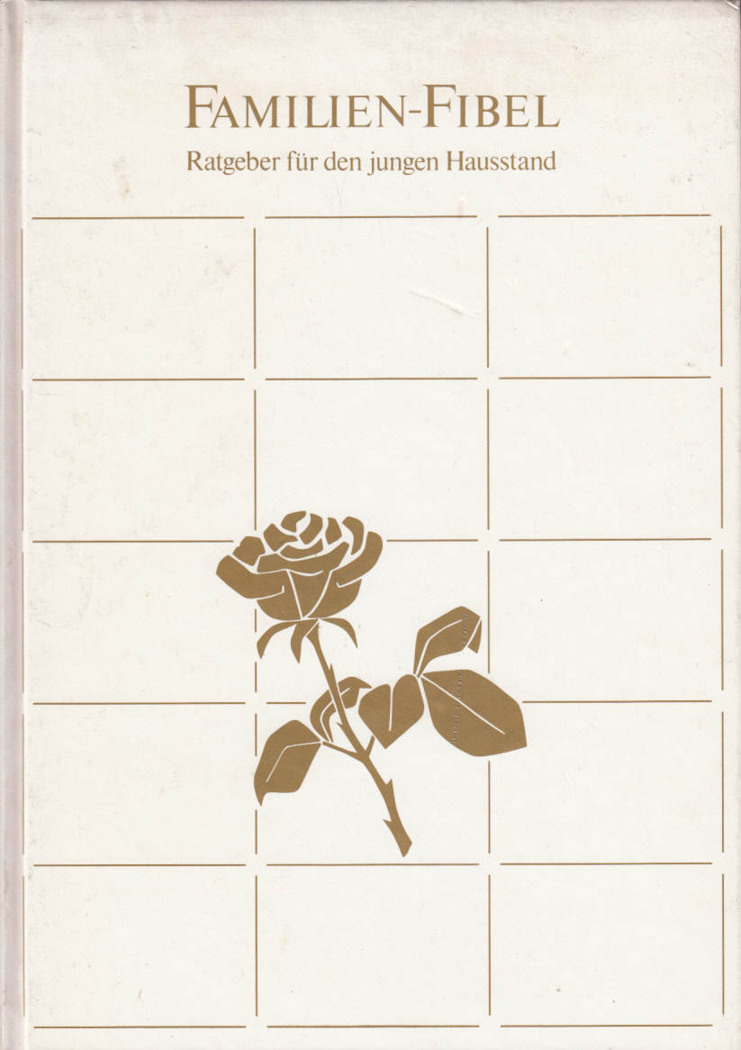 Familien-Fibel : Ratgeber für den jungen Hausstand