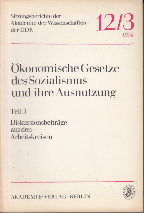 Ökonomische Gesetze des Sozialismus und ihre Ausnutzung. Teil 3: Diskussionsbeiträge aus den Arbeitskreisen