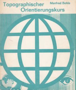 Topographischer Orientierungskurs : Mitteleuropa, Europa, Asien, Afrika, Nordamerika, Südamerika, Australien
