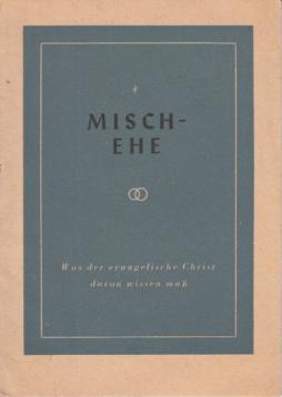 Mischehe : Was der evangelische Christ davon wissen muß