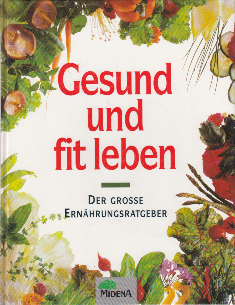 Gesund und fit leben : Der grosse Ernährungsratgeber