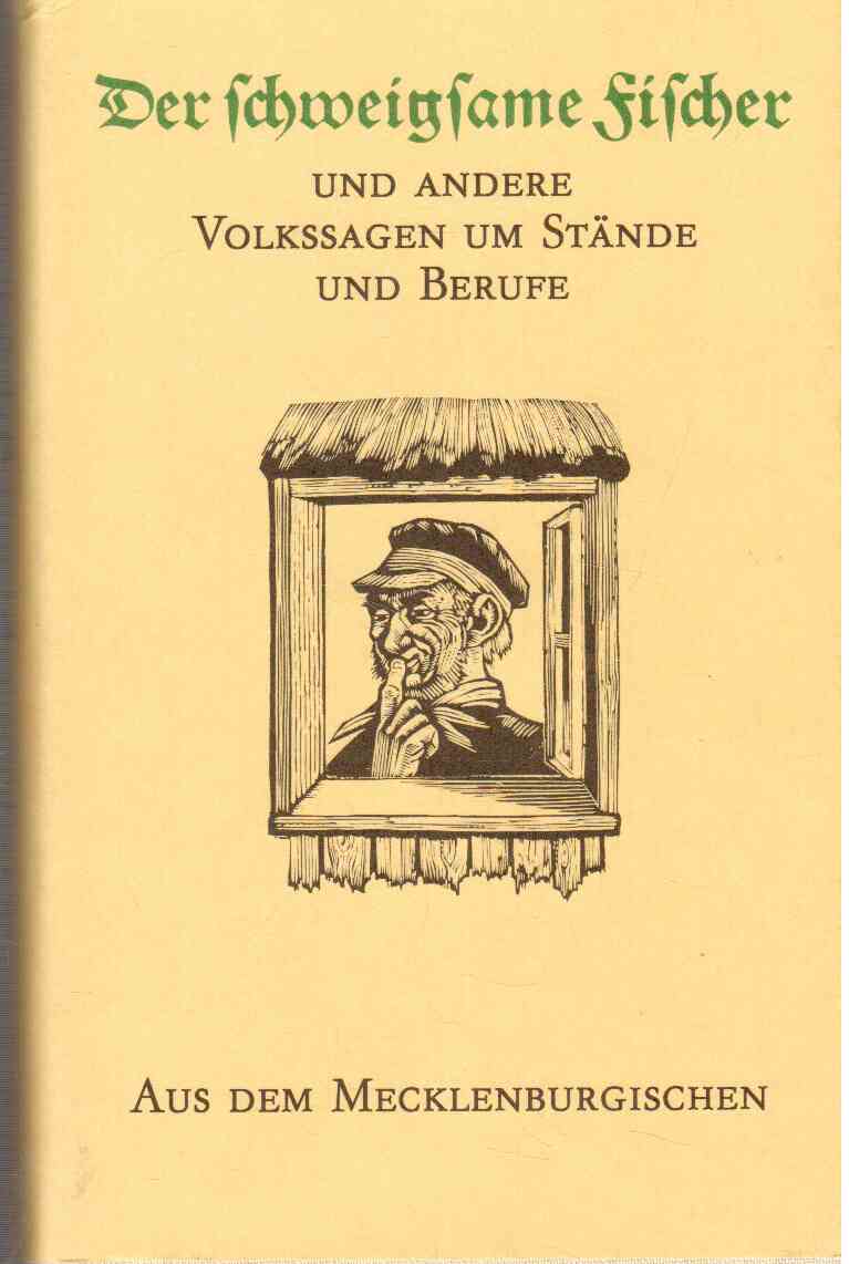 Der schweigsame Fischer. und andere Volkssagen um Stände und Berufe aus dem Mecklenburgischen