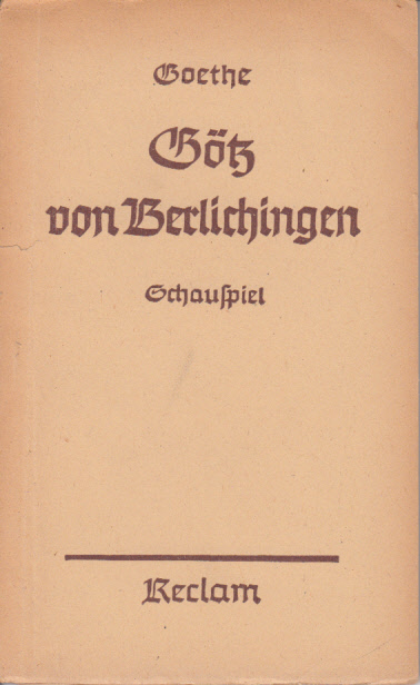 Götz von Berlichingen. Ein Schauspiel in fünf Aufzügen.
