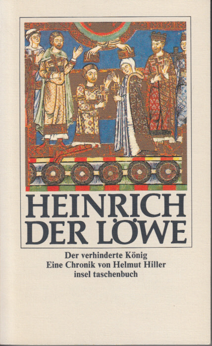 Heinrich der Löwe. Der verhinderte König. Eine Chronik