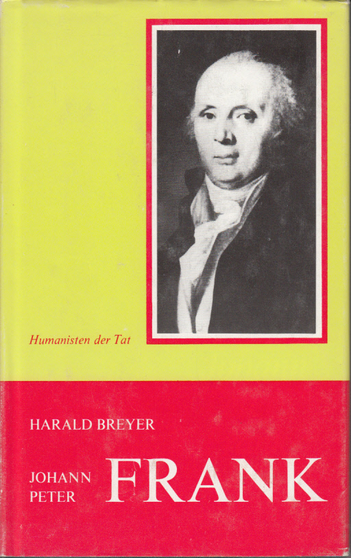 Johann Peter Frank. Fürst unter den Ärzten Europas