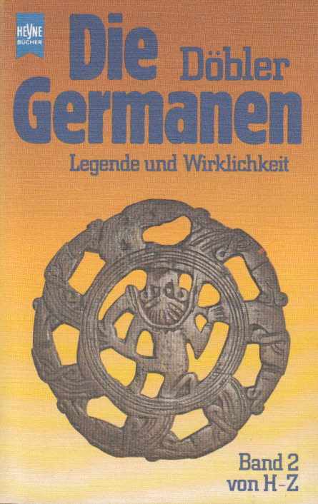 Die Germanen Legende und Wirklichkeit Band 2 H-Z