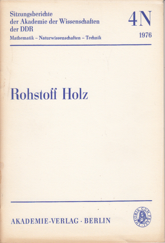 Rohstoff Holz. Probleme der Gewinnung, Bereitstellung und Nutzung des Rohstoffes Holz