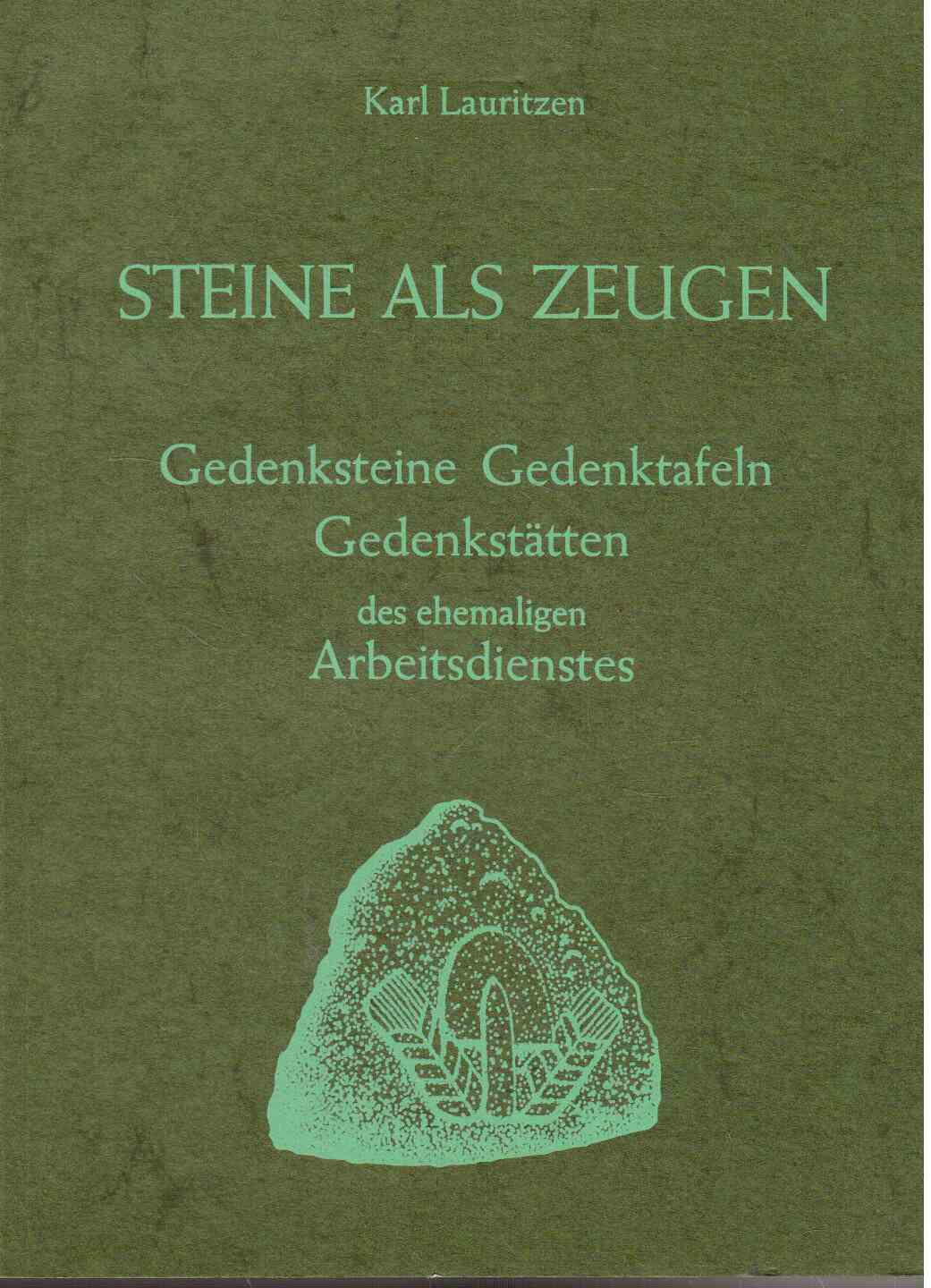 Steine als Zeugen. Gedenksteine, Gedenktafeln, Gedenkstätten des ehemaligen Arbeitsdienstes