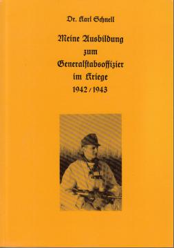 Meine Ausbildung zum Generalstabsoffizier im Kriege 1942/1943