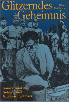 Glitzerndes Geheimnis. Gauner, Gaukler, Gelehrte und Grossmachtpolitiker. Ein Kriminalreport über parawissenschaftliche Hochstapeleien