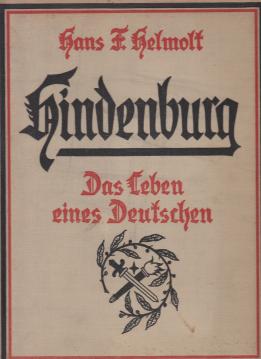 Hindenburg. Das Leben eines Deutschen. Mit vielen lllustrationen und Tafeln in Kupfertiefdruck. Hindenburg. Das Leben eines Deutschen. Mit vielen lllustrationen und Tafeln in Kupfertiefdruck.