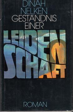 Geständnis einer Leidenschaft. Roman.