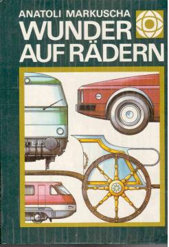 Wunder auf Rädern - Streifzüge durch die Technik