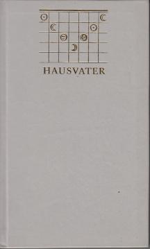 Der kluge und rechtsverständige Hausvater. Ratschläge, Lehren und Betrachtungen