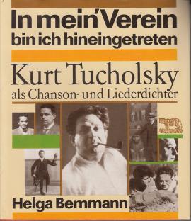 In mein Verein bin ich hineingetreten. Kurt Tucholsky als Chanson- und Liederdichter In mein Verein bin ich hineingetreten. Kurt Tucholsky als Chanson- und Liederdichter