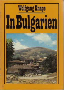 In Bulgarien Heitere und andere Begebenheiten zwischen Schumen und dem Schwarzen Meer