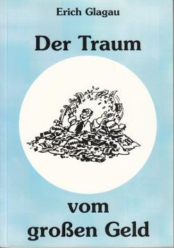 Der Traum vom grossen Geld. Heitere und satirische Kurzgeschichten.