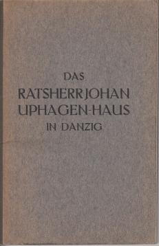 Führer durch das Ratsherr Johan Uphagen-Haus in Danzig.