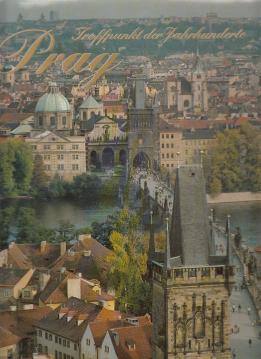 Prag. Treffpunkt der Jahrhunderte. Fotografien und Bildauswahl Karel Neubert. Übersetzt von Dagmar Bilkova